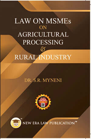 Law on MSMEs,On Agricultural Processing & Rural Industry-S.R. Myneni