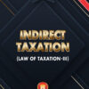 Indirect Taxation(Law Of Taxation-III) -Dr.S.R Myneni