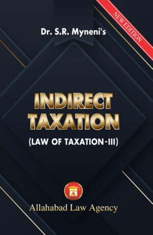 Indirect Taxation(Law Of Taxation-III) -Dr.S.R Myneni