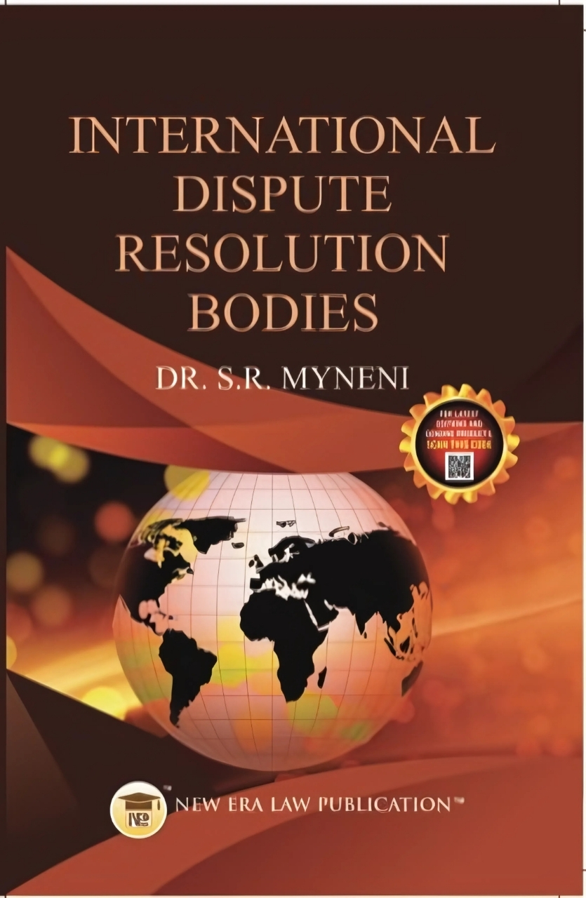 International Dispute Resolution Bodies-Dr. S.R Myneni