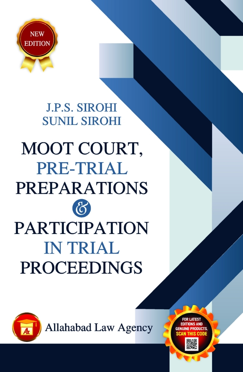 MOOT COURT,PRE-TRIAL PREPARATIONS & PARTICIPATION IN TRIAL PROCEEDINGS - J.P.S Sirohi