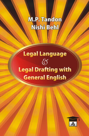 Legal Language Legal Drafting With General English- M.P Tandon