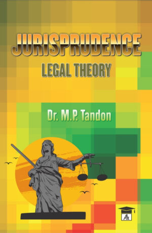 Jurisprudence (Legal Theory) - M.P. Tandon