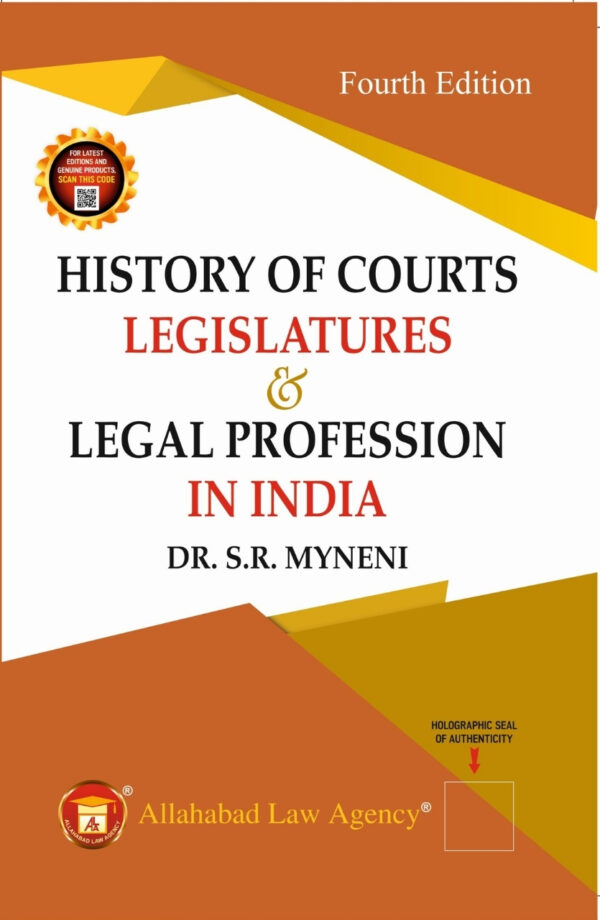 History of Courts, Legislatures & Legal Profession in India - Dr.S.R. Myneni