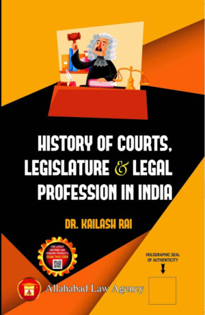 History of Courts, Legislature & Legal Profession in India -Dr. Kailash Rai