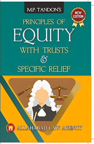 Principles Of Equity With Trusts & Specific Relief -M.P. Tandon