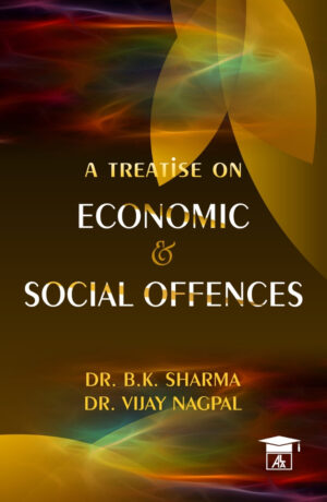 Economic & Social Offence -Dr.B.K. Sharma & Dr.Vijay Nagpal