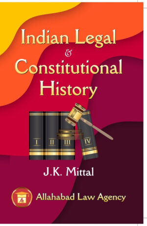 Indian Legal & Constitutional History - J.K. Mittal