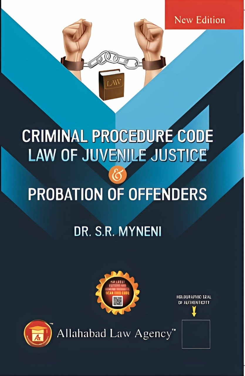 Criminal Procedure Code Law of Juvenile Justice & Probation of Offenders - Dr.S.R. Myneni