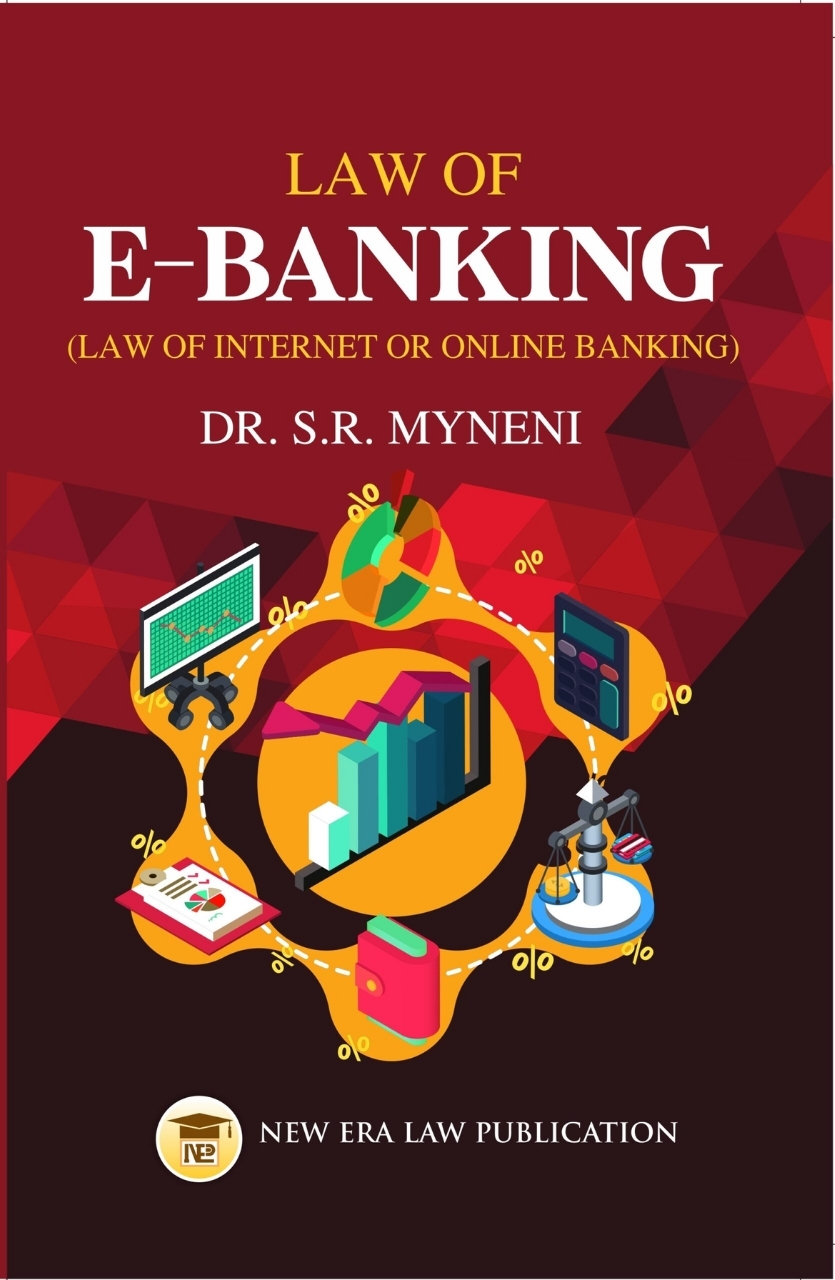 Law Of E-Banking(Law Of Internet Or Online Banking)-Dr S.R Myneni