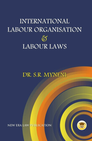 International Labour Organisation & Labour Laws-S.R. Myneni