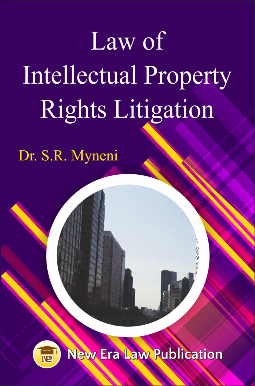 Law Of Intellectual Property Rights Litigation-Dr.S.R. Myneni