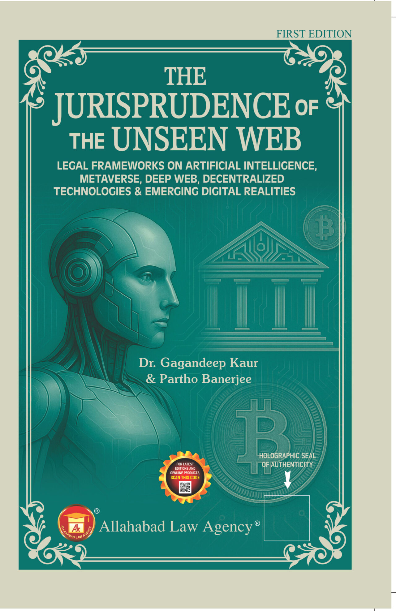 The Jurisprudence of The Unseen Web:Legal Frameworks on Artificial Intelligence, Metaverse,Deep Web,Decentralized Technologies & Emerging Digital Realities-Dr. Gagandeep Kaur & Partho Banerjee