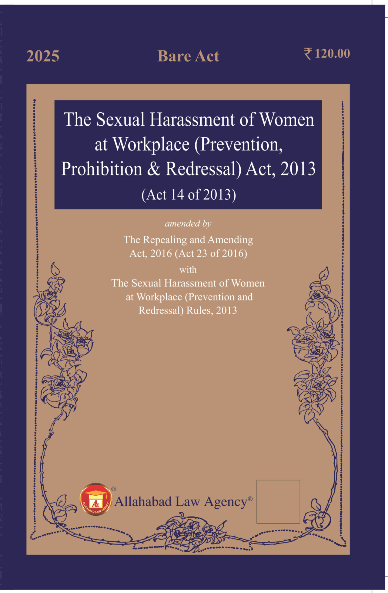 The Sexual Harassment of Women at Workplace (Prevention,Prohibition & Redressal) Act,2013(ALA/Bare Act)