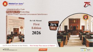 Administrative Law: Principles for Protecting Citizens from Unlawful Government Interference – Dr. S.R. Myneni