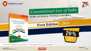 Constitutional Law of India – Akhil Kumar & Twinkle Sharma: Your Ultimate Guide to Understanding the Indian Constitution