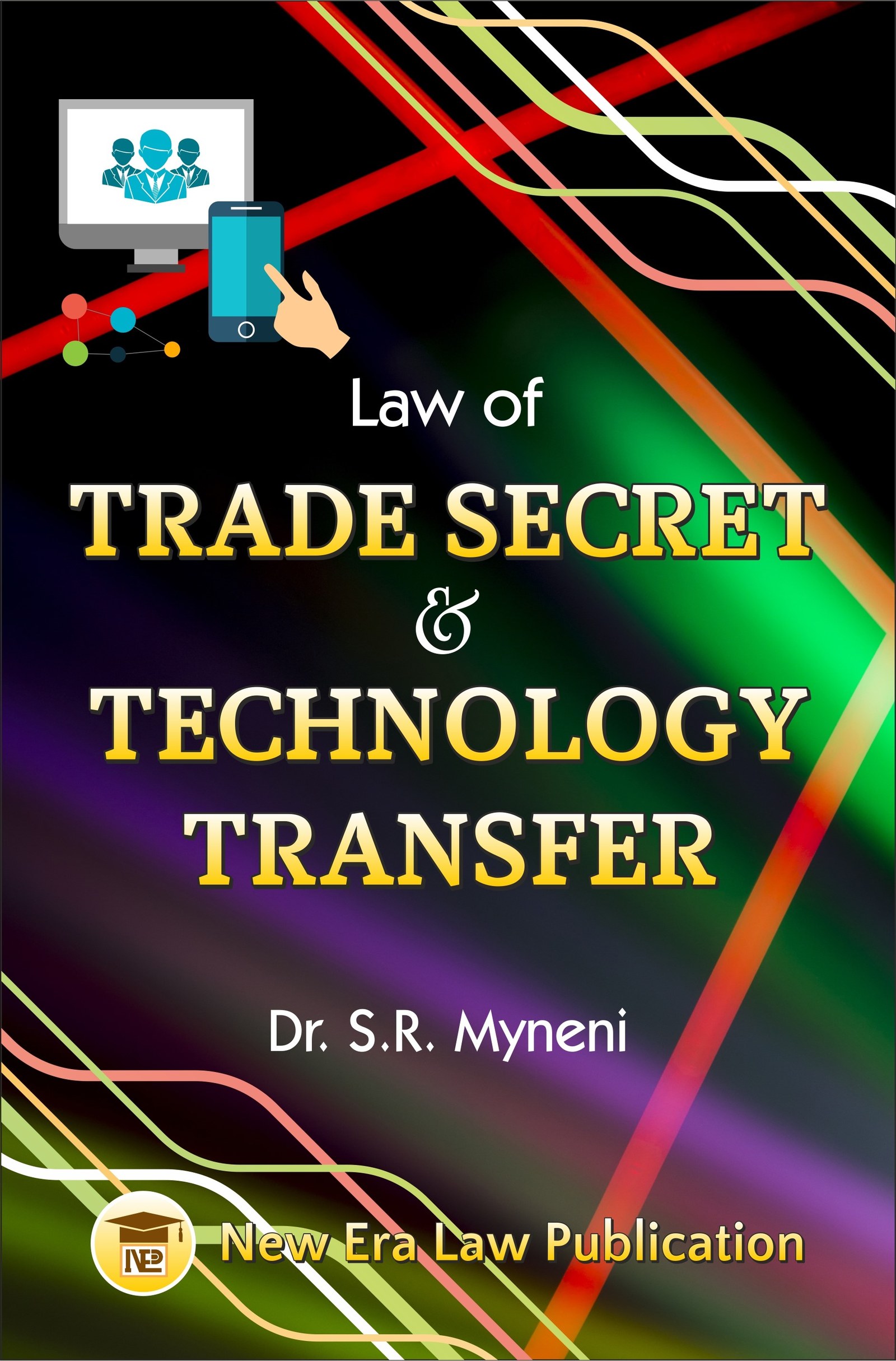 Law of Trade Secret & Technology Transfer-Dr.S.R Myneni - Allahabad Law Agency
